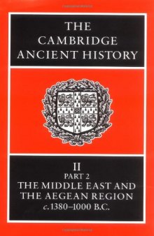 The Cambridge Ancient History Volume 2, Part 2: The Middle East and the Aegean Region, c.1380-1000 BC