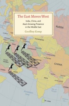 The East Moves West: India, China, and Asia's Growing Presence in the Middle East