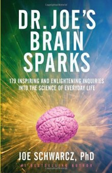Dr. Joe's Brain Sparks: 179 Inspiring and Enlightening Inquiries Into the Science of Everyday Life  