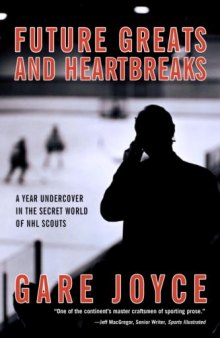 Future Greats and Heartbreaks: A Year Undercover in the Secret World of NHL Scouts