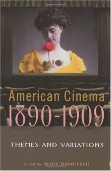 American Cinema 1890-1909: Themes and Variations (The Screen Decades Series)  