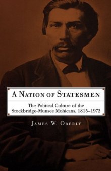 A Nation of Statesmen: The Political Culture of the Stockbridge-Munsee Mohicans, 1815-1972