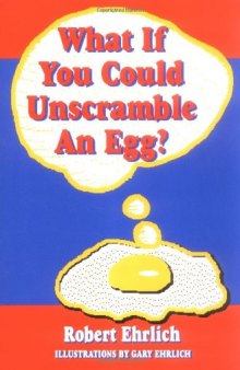 What If You Could Unscramble an Egg?