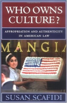 Who Owns Culture?: Appropriation and Authenticity in American Law 