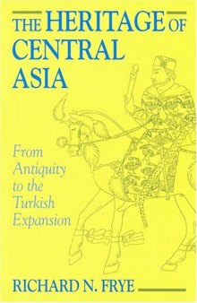 The Heritage of Central Asia: From Antiquity to the Turkish Expansion (Princeton Series on the Middle East)