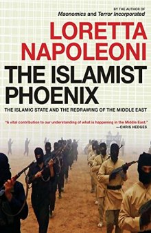 The Islamist Phoenix: Islamic State and the Redrawing of the Middle East