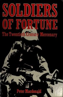 Soldiers of Fortune - The Twentieth Century Mercenary