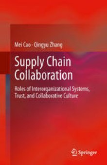 Supply Chain Collaboration: Roles of Interorganizational Systems, Trust, and Collaborative Culture
