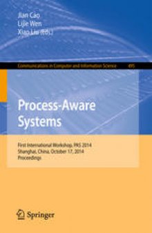 Process-Aware Systems: First International Workshop, PAS 2014, Shanghai, China, October 17, 2014. Proceedings