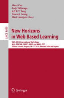 New Horizons in Web Based Learning: ICWL 2014 International Workshops, SPeL, PRASAE, IWMPL, OBIE, and KMEL, FET, Tallinn, Estonia, August 14-17, 2014, Revised Selected Papers