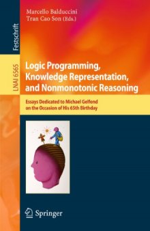 Logic Programming, Knowledge Representation, and Nonmonotonic Reasoning: Essays Dedicated to Michael Gelfond on the Occasion of His 65th Birthday