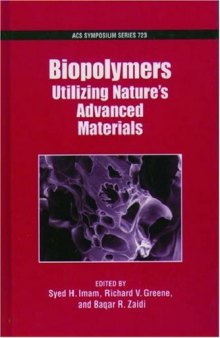 Biopolymers: Utilizing Nature's Advanced Materials (ACS Symposium) 