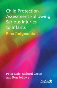 Child Protection Assessment Following Serious Injuries to Infants: Fine Judgments (Wiley Child Protection & Policy Series)