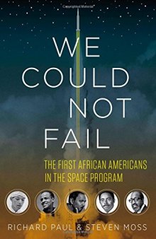 We Could Not Fail: The First African Americans in the Space Program