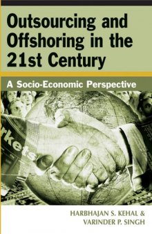 Outsourcing and Offshoring in the 21st Century: A Socio-Economic Perspective