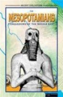 The Mesopotamians: Conquerors Of The Middle East (Ancient Civilizations)