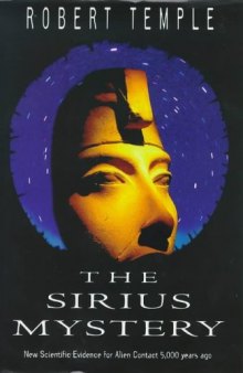 THE SIRIUS MYSTERY: CONCLUSIVE NEW EVIDENCE OF ALIEN INFLUENCE ON THE ORIGINS OF HUMANKIND IN THE TRADITIONS OF AN AFRICAN TRIBE