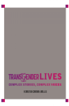 Transgender Lives. Complex Stories, Complex Voices