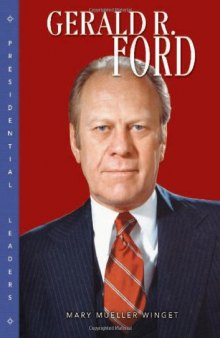 Gerald R. Ford (Presidential Leaders)