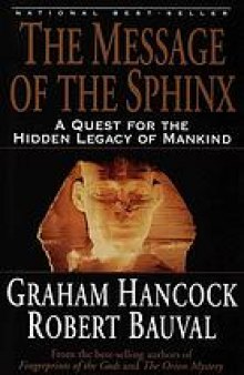 The message of the Sphinx : a quest for the hidden legacy of mankind