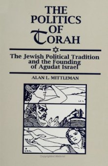 The politics of Torah: the Jewish political tradition and the founding of Agudat Israel