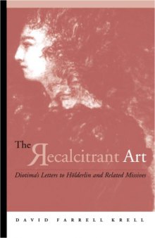 The Recalcitrant Art: Diotima's Letters to Holderlin and Related Missives