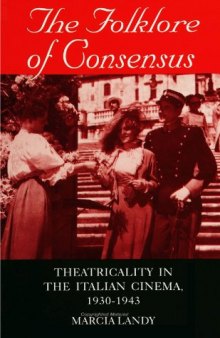 The folklore of consensus: Theatricality in the Italian Cinema, 1930-1943