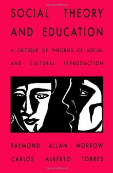 Social theory and education: a critique of theories of social and cultural reproduction  