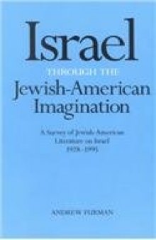 Israel through the Jewish-American imagination: a survey of Jewish-American literature on Israel, 1928-1995  