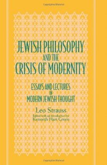Jewish philosophy and the crisis of modernity: essays and lectures in modern Jewish thought  
