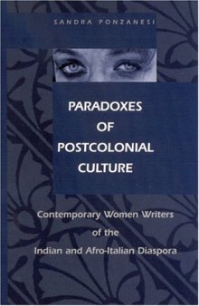 Paradoxes of postcolonial culture: contemporary women writers of the Indian and Afro-Italian diaspora