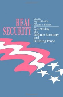 Real security: converting the defense economy and building peace  