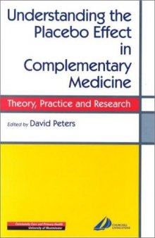 Understanding the Placebo Effect in Complementary Medicine: Theory, Practice and Research