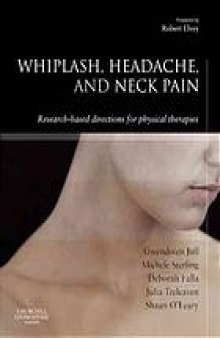 Whiplash, headache, and neck pain : research-based directions for physical therapies