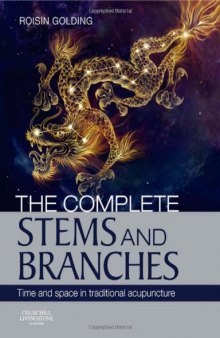 The Complete Stems and Branches: Time and Space in Traditional Acupuncture  