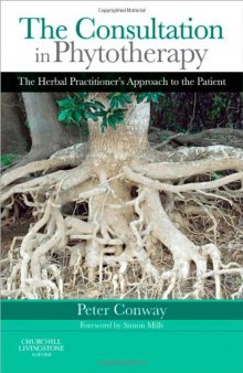 The Consultation in Phytotherapy: The Herbal Practitioner's Approach to the Patient