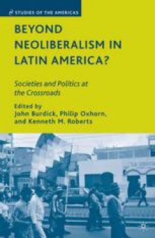 Beyond Neoliberalism in Latin America?: Societies and Politics at the Crossroads