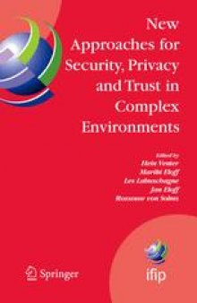 New Approaches for Security, Privacy and Trust in Complex Environments: Proceedings of the IFIP TC-11 22nd International Information Security Conference (SEC 2007), 14–16 May 2007, Sandton, South Africa