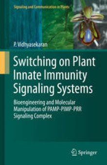 Switching on Plant Innate Immunity Signaling Systems: Bioengineering and Molecular Manipulation of PAMP-PIMP-PRR Signaling Complex