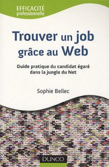 Trouver un job grâce au Web 2.0 : Guide pratique du candidat égaré dans la jungle du Net