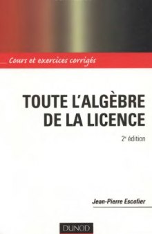 Toute l'algebre de la licence: Cours et exercices corriges