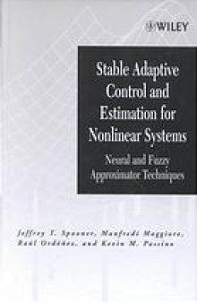 Stable adaptive control and estimation for nonlinear systems : neural and fuzzy approximation techniques