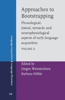 Approaches to Bootstrapping: Volume 2 ~ Phonological, Lexical, Syntactic and Neurophysiological Aspects of Early Language Acquisition (Language Acquisition and Language Disorders)