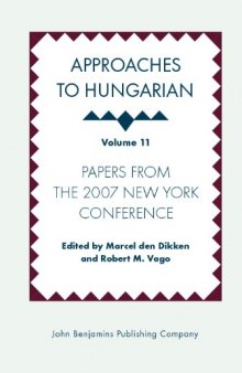 Approaches to Hungarian, Volume 11: Papers from the 2007 New York Conference