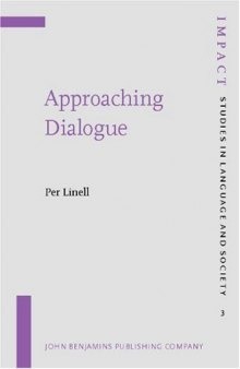 Approaching Dialogue: Talk, interaction and contexts in dialogical perspectives