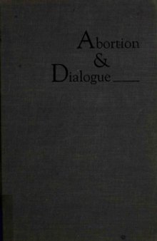 Abortion and Dialogue: Pro-choice, Pro-life, and American Law