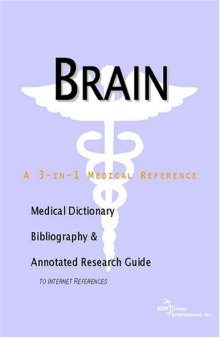 Brain - A Medical Dictionary, Bibliography, and Annotated Research Guide to Internet References