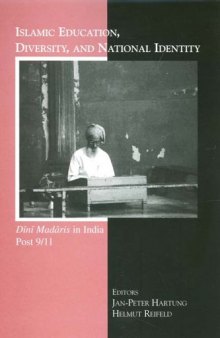 Islamic Education, Diversity and National Identity: Dini Madaris in India Post 9 11