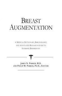 Breast Augmentation - A Medical Dictionary, Bibliography, and Annotated Research Guide to Internet References