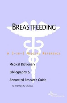 Breastfeeding - A Medical Dictionary, Bibliography, and Annotated Research Guide to Internet References